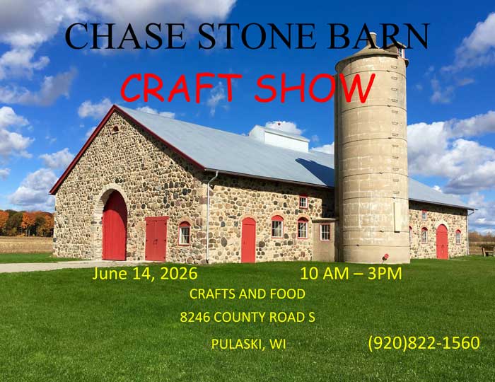 Chase Stone Barn Craft Show, June 14th, 2026. 10am-3pm Crafts and Food. 8246 County Rd S, Pulaski, WI. 920-822-1560